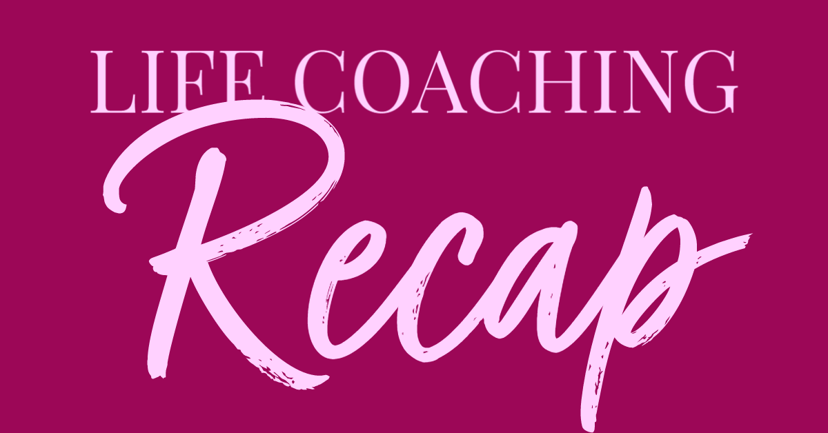 Life Coaching Recap.png